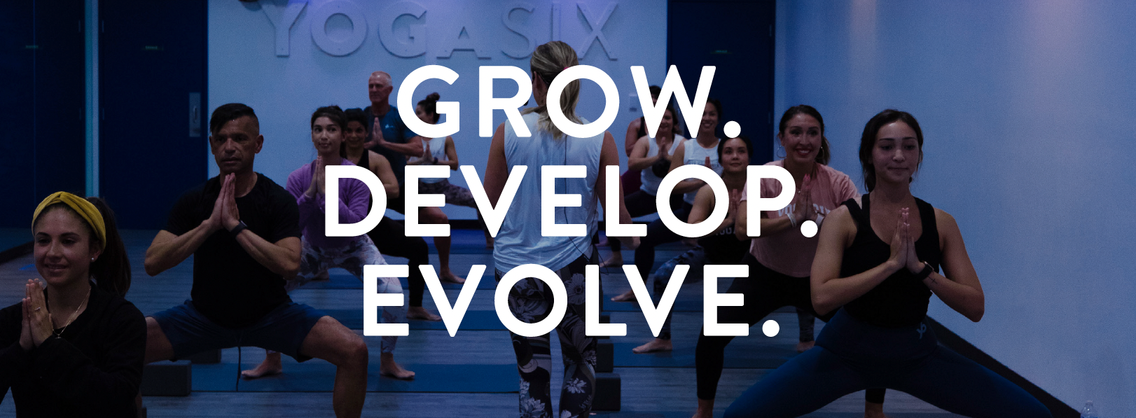 Grow Develop Evolve Yoga YogaSix